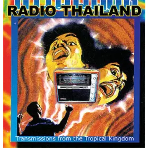 Radio Thailand: Transmissions From The Tropical Kingdom - Various