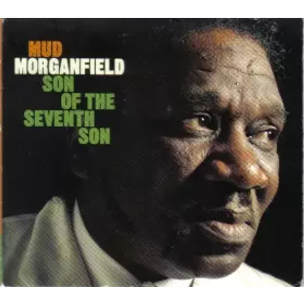 Son Of The Seventh Son - Mud Morganfield