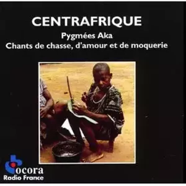 Centrafrique • Pygmées Aka. Chants De Chasse, D'Amour Et De Moquerie - Various