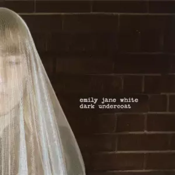 Dark Undercoat - Emily Jane White