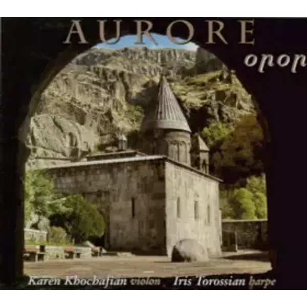 Aurore - Karen Khochafian, Iris Torossian