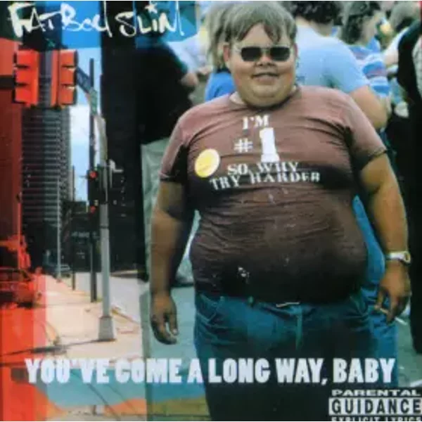You've Come A Long Way, Baby - Fatboy Slim