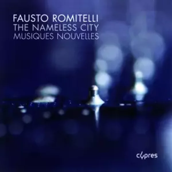 The Nameless City - Musiques Nouvelles, Fausto Romitelli, Jean-Paul Dessy