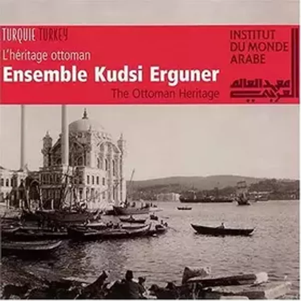 L'Héritage Ottoman / The Ottoman Heritage - The Kudsi Erguner Ensemble