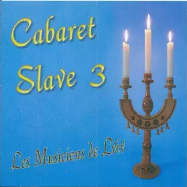 Cabaret Slave 3 - Les Musiciens de Lviv, Cabaret Slave