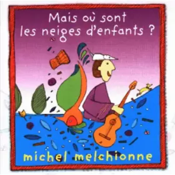 Mais où sont les neiges d'enfants ? - Michel Melchionne