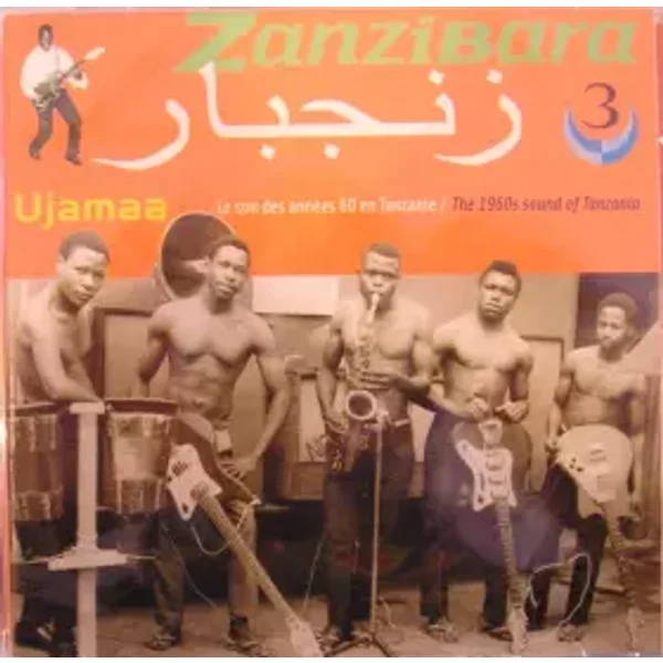 زنجبار = Zanzibara 3 : Ujamaa: Les Son Des Années 60 En Tanzanie / The 1960s Sound Of Tanzania - Various