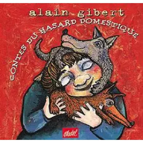 Contes Du Hasard Domestique - Alain Gibert