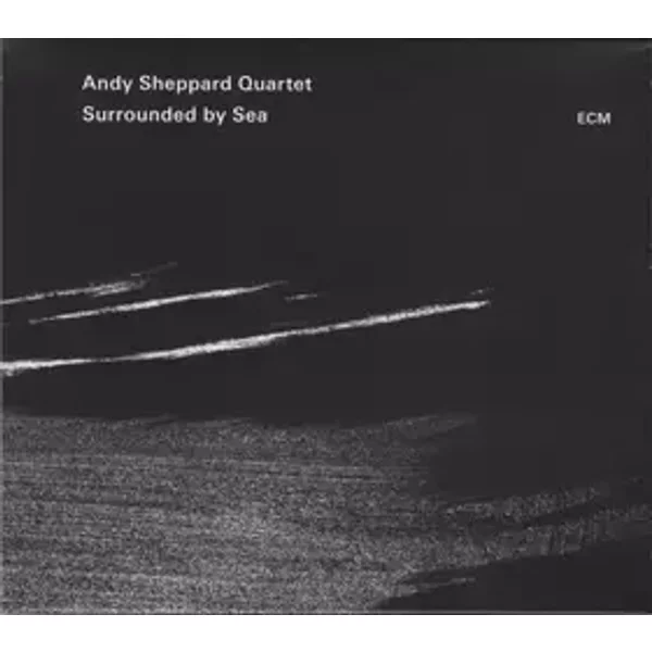 Surrounded By Sea - Andy Sheppard Quartet