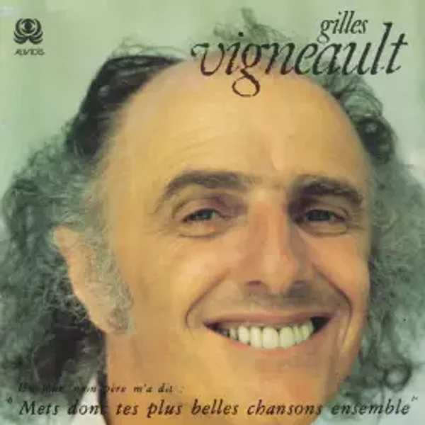 Mets Donc Tes Plus Belles Chansons Ensemble - Gilles Vigneault