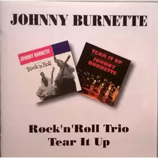 Rock 'N' Roll Trio / Tear It Up - Johnny Burnette