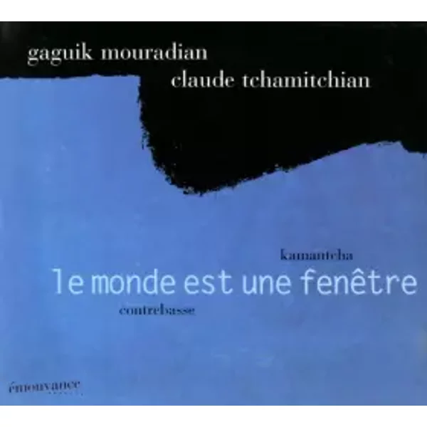 Le Monde Est Une Fenêtre - Gaguik Mouradian, Claude Tchamitchian