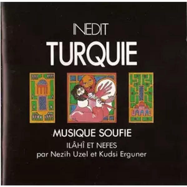 Turquie - Musique Soufie - Ilâhî Et Nefes - Kudsi Erguner, Nezih Uzel