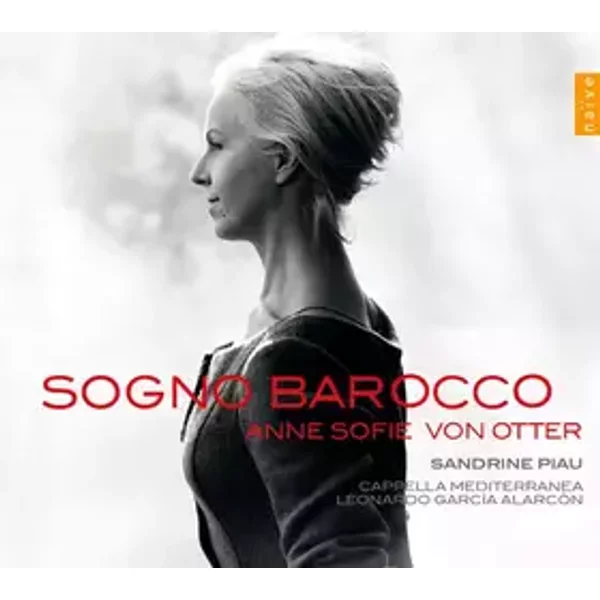 Sogno Barocco - Sandrine Piau, Anne Sofie Von Otter, Leonardo Garcia Alarcón, Cappella Mediterranea