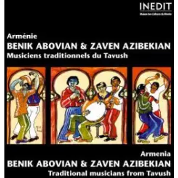 Arménie = Armenia - Musiciens Traditionnels Du Tavush = Traditional Musicians From Tavush - Benik Abovian, Zaven Azibekian