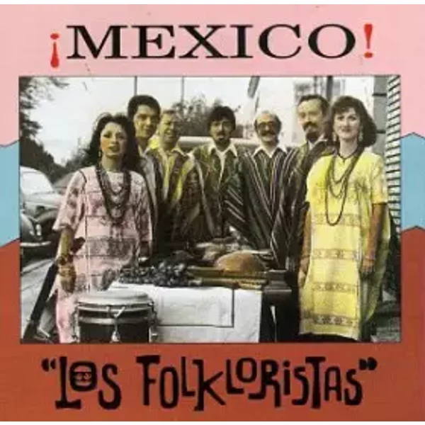 ¡Mexico! - Los Folkloristas