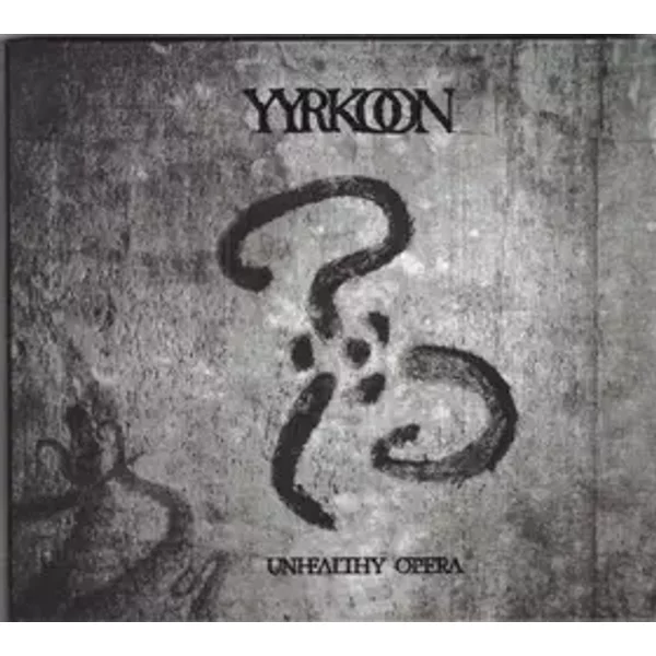 Unhealthy Opera - Yyrkoon