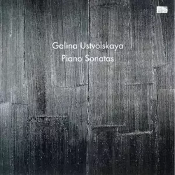 Piano Sonatas - Galina Ustvolskaya