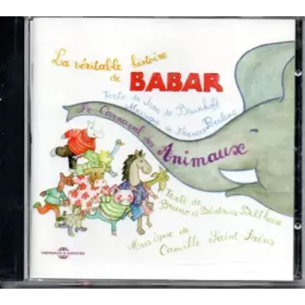 La Véritable Histoire De Babar / Le Carnaval Des Animaux - Camille Saint-Saëns, Francis Poulenc, Jean De Brunhoff, Béatrice Belthoise