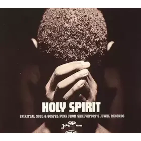 Holy Spirit (Spiritual Soul & Gospel Funk From Shreveport's Jewel Records) - Various