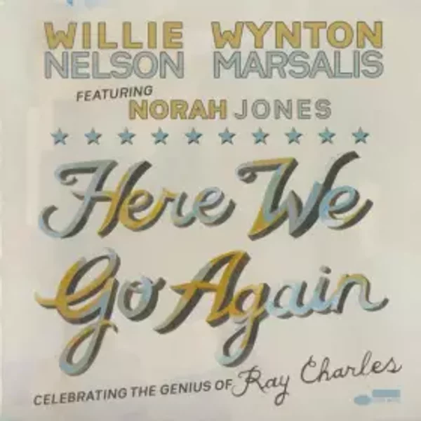 Here We Go Again: Celebrating The Genius Of Ray Charles - Norah Jones, Wynton Marsalis, Willie Nelson