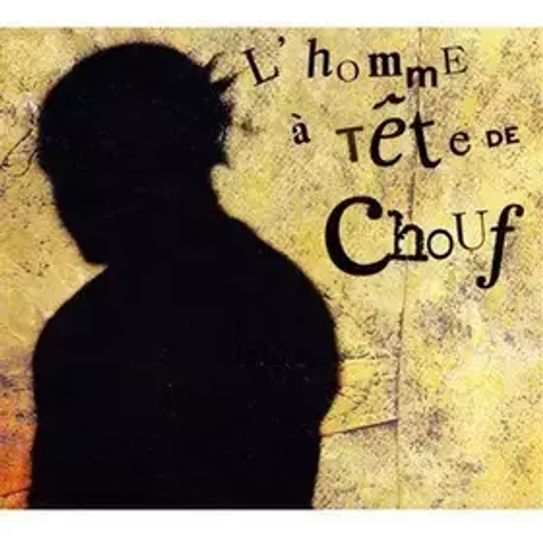 L'homme A la Tête de Chouf - Monsieur Chouf