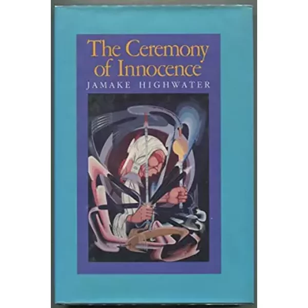 The Ceremony of Innocence - Jamake Highwater