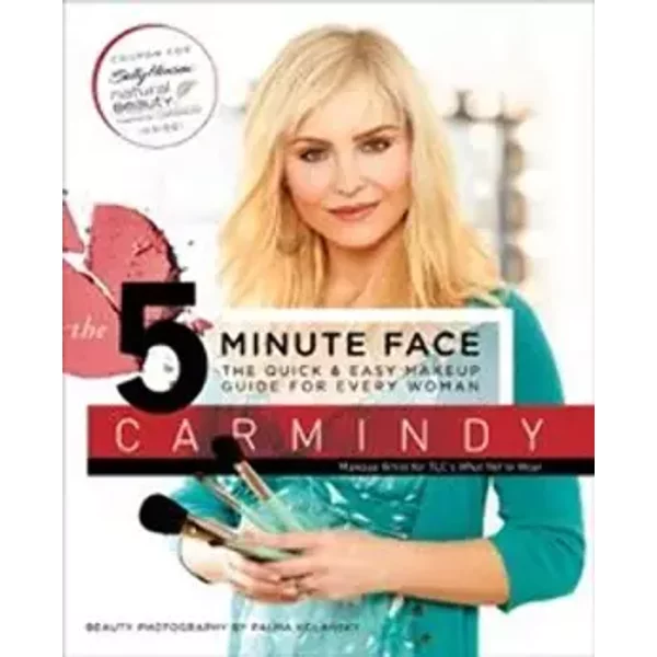 The 5-Minute Face: The Quick & Easy Makeup Guide for Every Woman - Carmindy