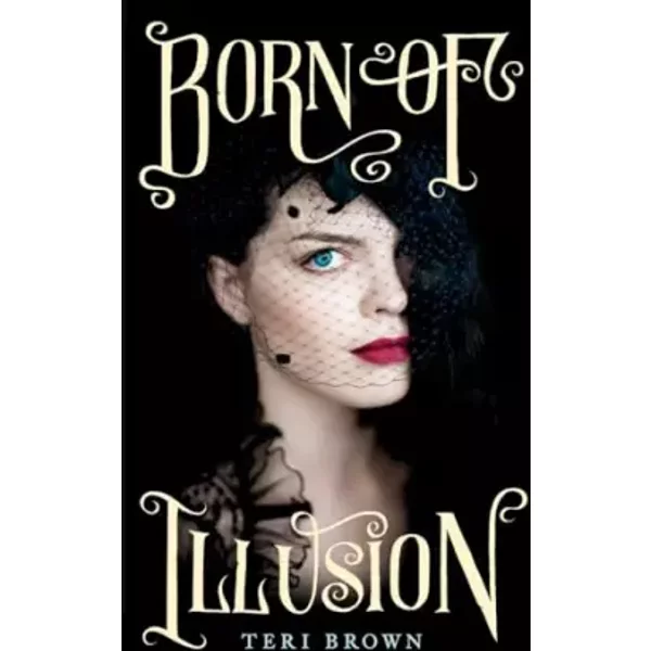 Born of Illusion (Born of Illusion, 1) - Teri Brown