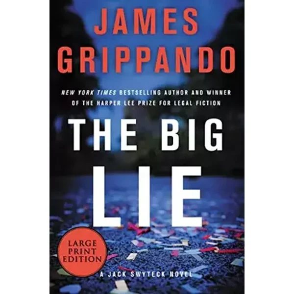 The Big Lie: A Gripping Jack Swyteck Legal Thriller – Miami Attorney Battles for Electoral College Truth (Jack Swyteck Novel, 16) - James Grippando