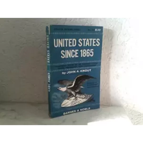United States Since 1865 - John A. Krout, Arnold S. Rice