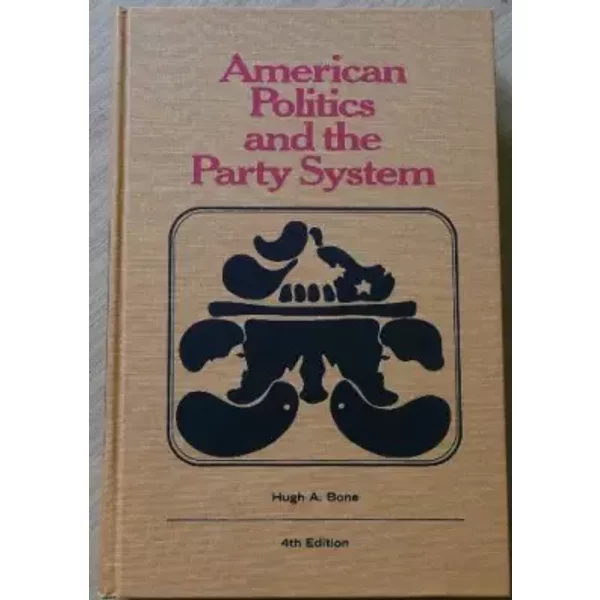 American Politics and the Party System - Hugh A Bone