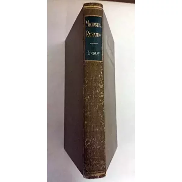 Mechanical Radiation (Pure & Applied Physics S.) - Robert Bruce Lindsay