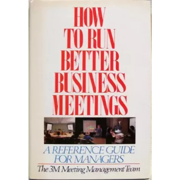 How To Run Better Business Meetings: A Reference Guide For Managers - B.Y. Auger-image