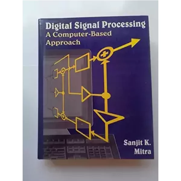 Digital Signal Processing: A Computer-Based Approach (Mcgraw-Hill Series in Electrical and Computer Engineering) - Sanjit K. Mitra