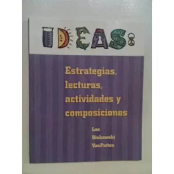 Ideas: Estrategias, lecturas, actividades y composiciones - James F. Lee, Alex Binkowski, Bill VanPatten
