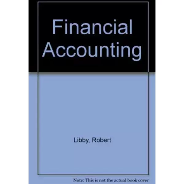 Financial Accounting - Robert Libby, Patricia A. Libby, Daniel G. Short