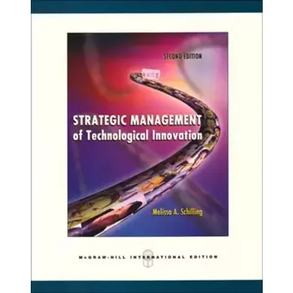 Strategic Management of Technological Innovation - Melissa A. Schilling