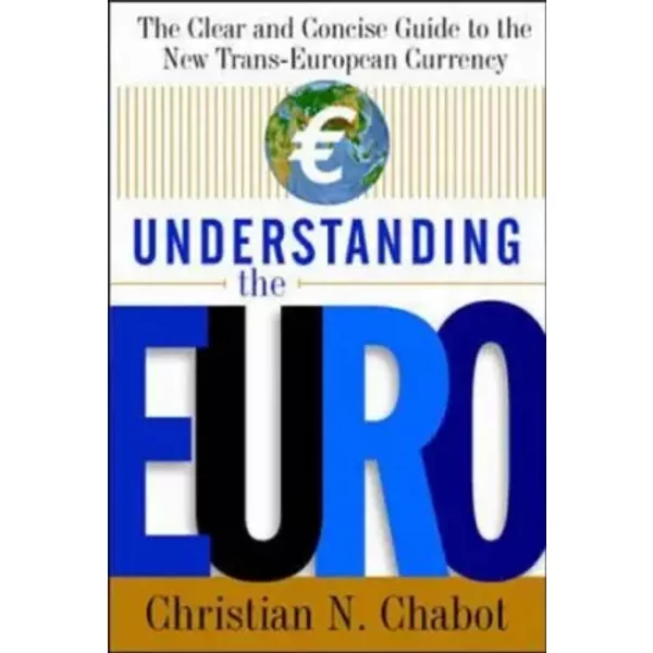 Understanding The Euro: The Clear And Concise Guide To The New Trans-European Currency-image