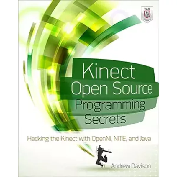 Kinect Open Source Programming Secrets: Hacking the Kinect with OpenNI, NITE, and Java - Andrew Davison