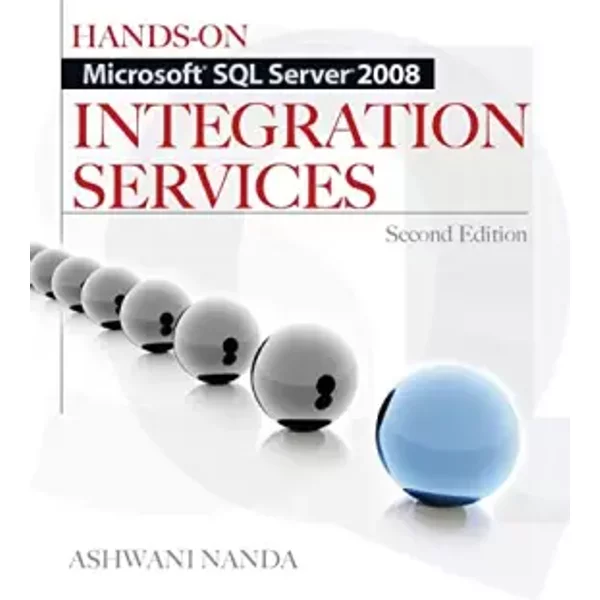 Hands-On Microsoft SQL Server 2008 Integration Services, Second Edition - Ashwani Nanda