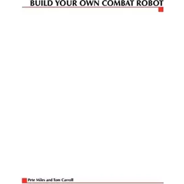 Build Your Own Combat Robot - Pete Miles, Tom Carroll