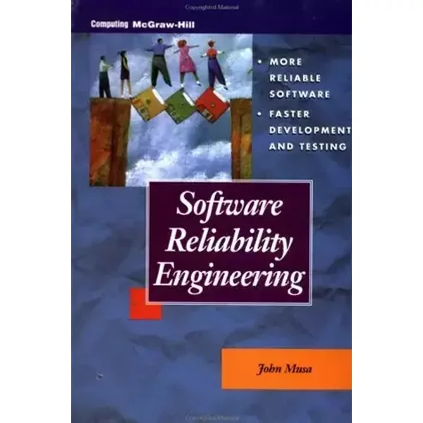 Software Reliability Engineering: More Reliable Software Faster Development and Testing - John Musa