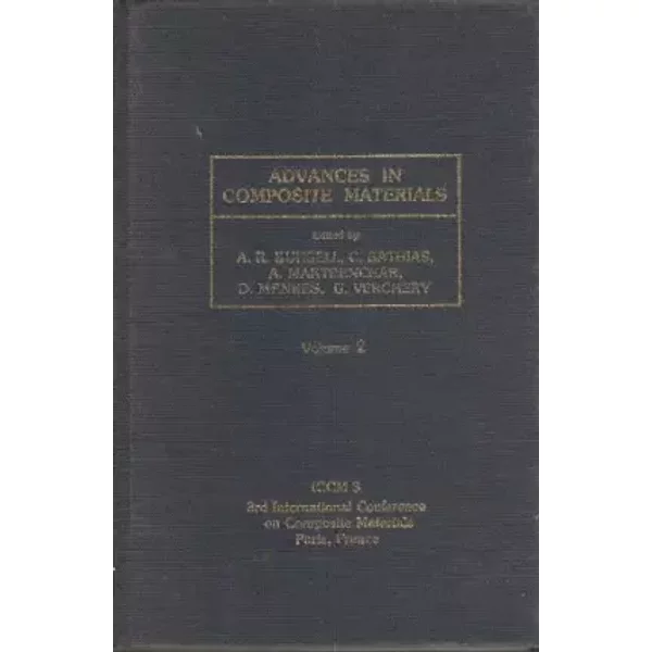 Advances in composite materials: Proceedings of the third International Conference on Composite Materials, held in Paris, 26-29 August 1980 - A.R. Bunsell