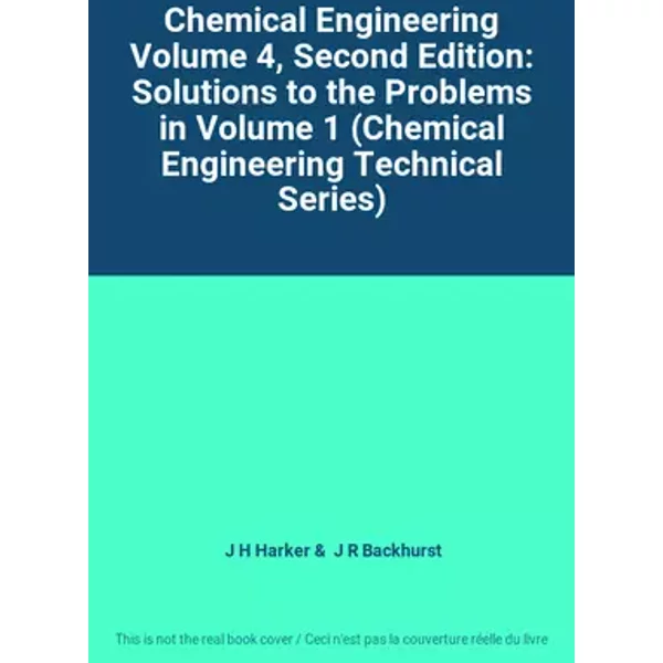 Chemical Engineering Volume 4, Second Edition: Solutions to the Problems in Volume 1 (Chemical Engineering Technical Series) - J H Harker, J R Backhurst