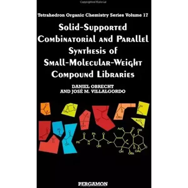 Solid-Supported Combinatorial and Parallel Synthesis of Small-Molecular-Weight Compound Libraries (Volume 17) (Tetrahedron Organic Chemistry