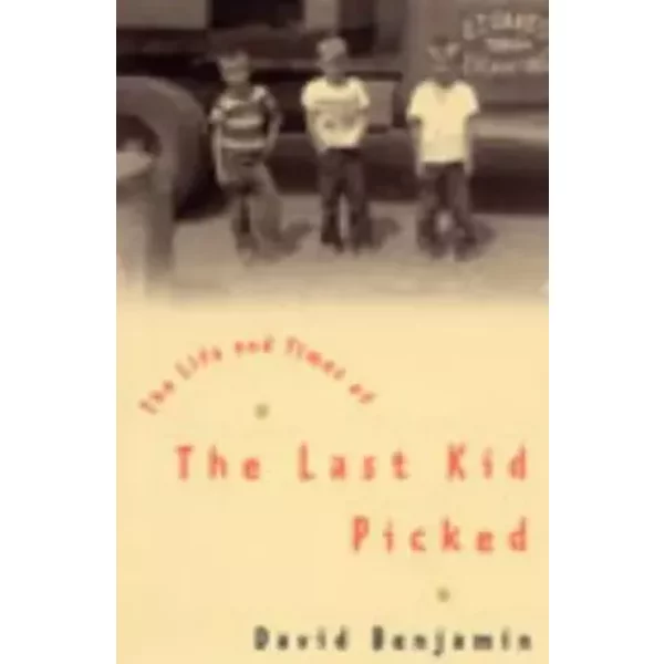 The Life And Times Of The Last Kid Picked - David Benjamin-image