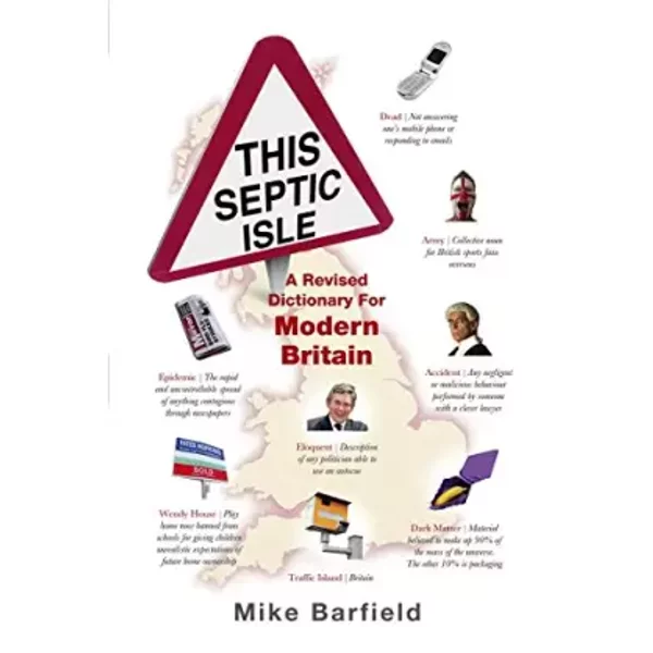 This Septic Isle: A Revised Dictionary For Modern Britain - Mike Barfield