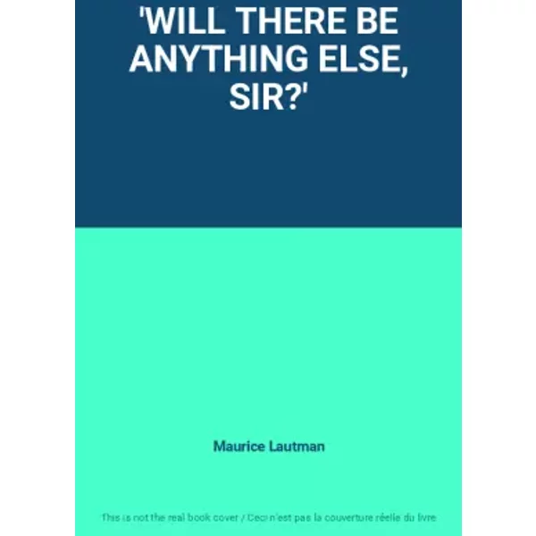 'WILL THERE BE ANYTHING ELSE, SIR?' - Maurice Lautman