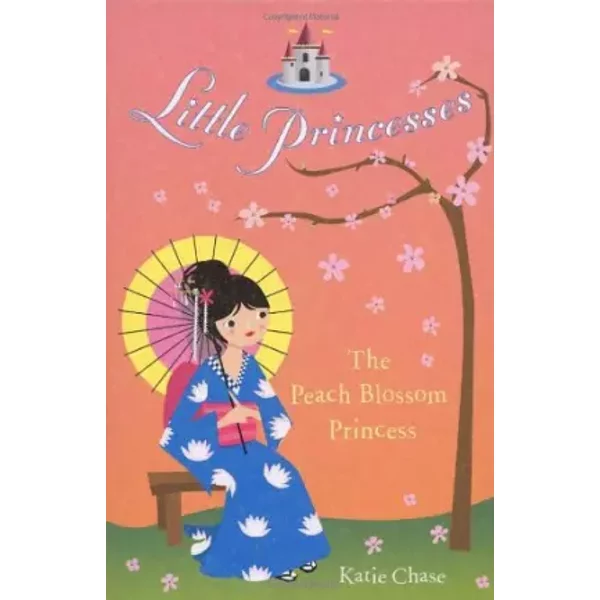 Little Princesses: The Peach Blossom Princess - Katie Chase
